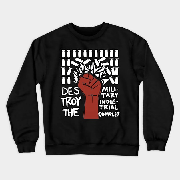 Destroy The Military Industrial Complex Crewneck Sweatshirt by SubtleSplit